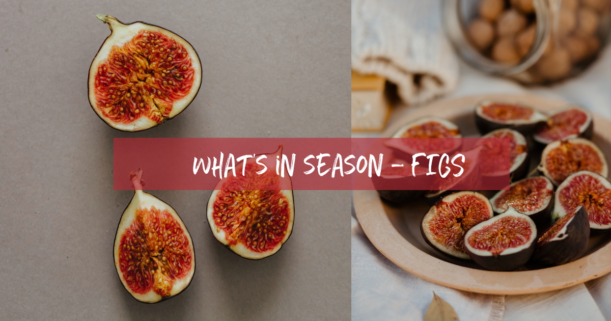 What's in Season - Figs