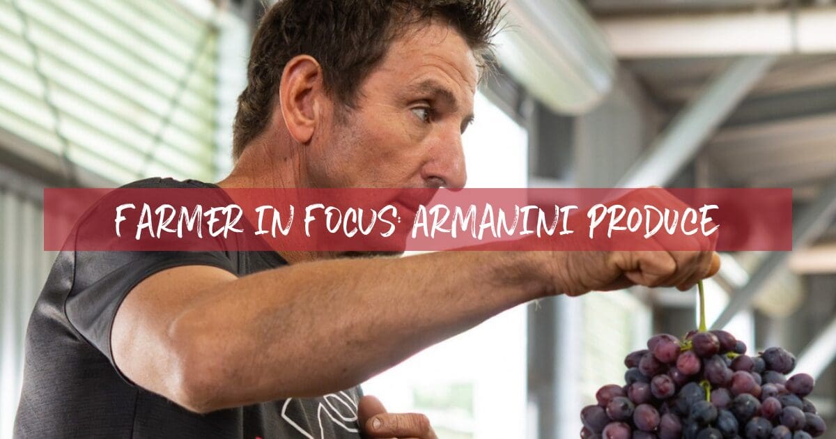Farmer in focus: Armanini Produce